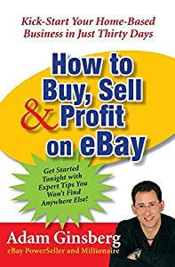 How to Buy, Sell, and Profit on eBay: Kick-Start Your Home-Based Business in Just Thirty Days [洋書](中古品)