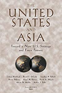 United States and Asia: Toward a New U.S. Strategy and Force Structure (Project Air Force Report)(中古品)