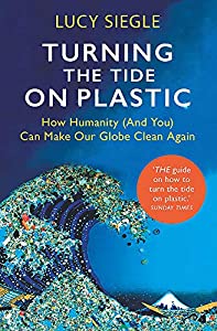 Turning the Tide on Plastic: How Humanity (And You) Can Make Our Globe Clean Again [洋書](中古品)