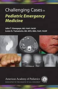 Challenging Cases in Pediatric Emergency Medicine(中古品)