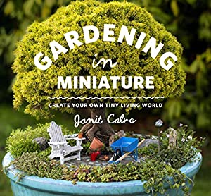 Gardening in Miniature: Create Your Own Tiny Living World(中古品)