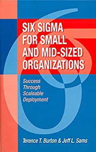 Six Sigma for Small and Mid-Sized Organizations: Success Through Scaleable Deployment [洋書](中古品)