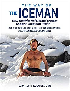 The Way of the Iceman: How the Wim Hof Method Creates Radiant, Longterm Health [洋書](中古品)