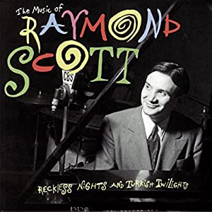 The Music of Raymond Scott: Reckless Nights and Turkish Twilights [CD](中古品)