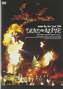 Janne Da Arc Live 2006 DEAD or ALIVE -SAITAMA SUPER ARENA 05.20- [DVD](中古品)