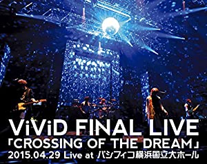 ViViD FINAL LIVE 「CROSSING OF THE DREAM」2015.04.29 Live at パシフィコ横浜国立大ホール [Blu-ray](中古品)